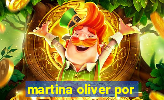 martina oliver por