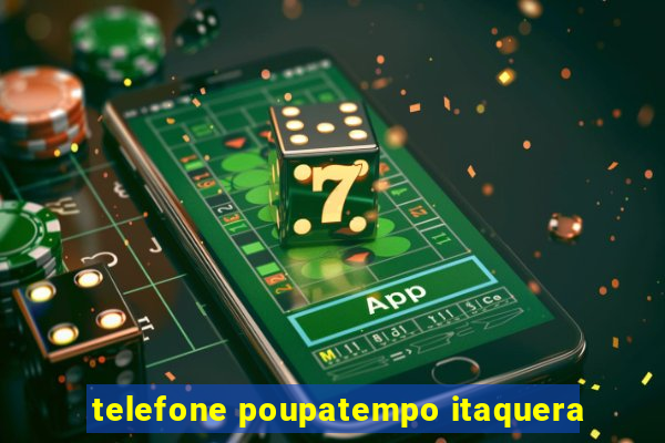 telefone poupatempo itaquera