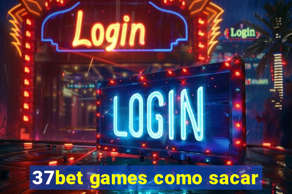 37bet games como sacar