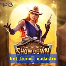 bet bonus cadastro sem deposito