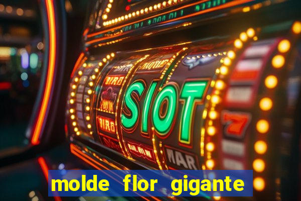 molde flor gigante de organza