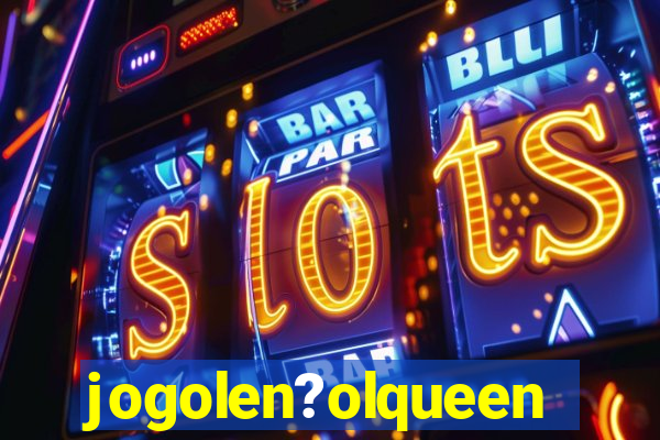 jogolen?olqueen