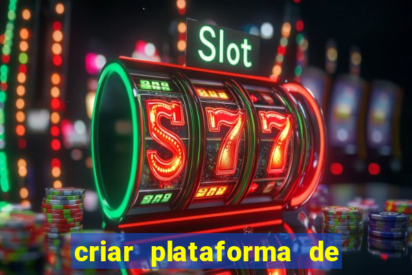 criar plataforma de jogos tigrinho