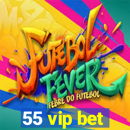 55 vip bet