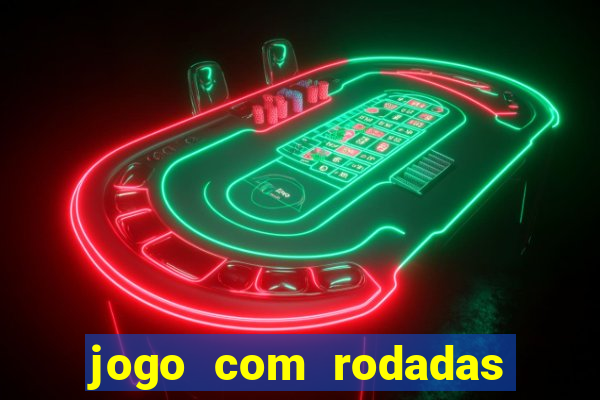 jogo com rodadas gratis sem deposito