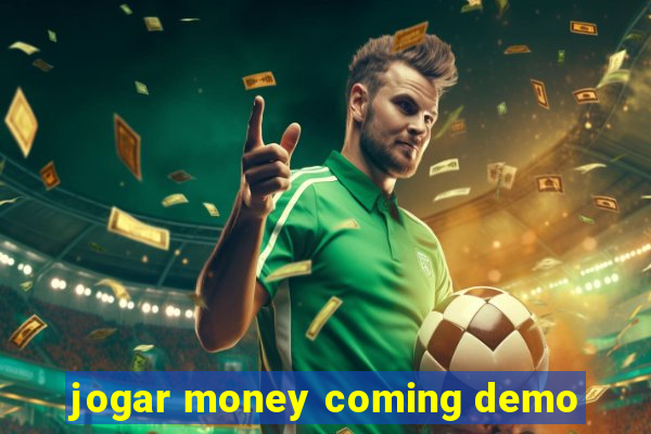 jogar money coming demo