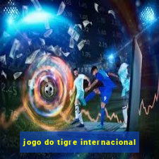 jogo do tigre internacional