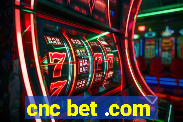 cnc bet .com