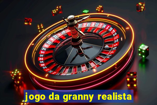 jogo da granny realista