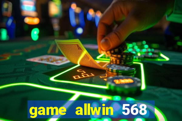 game allwin 568 com login