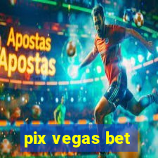 pix vegas bet