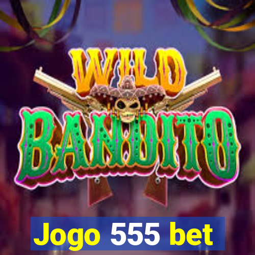 Jogo 555 bet