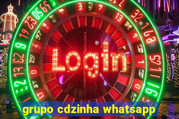 grupo cdzinha whatsapp