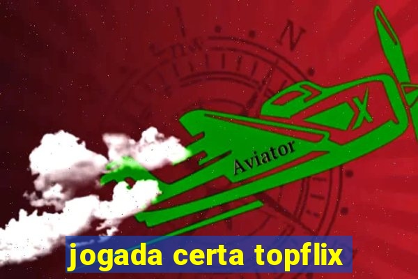 jogada certa topflix