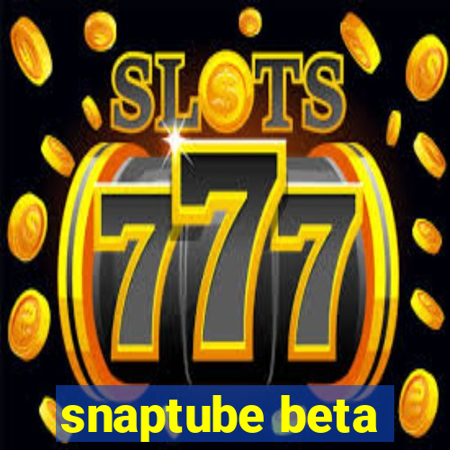 snaptube beta