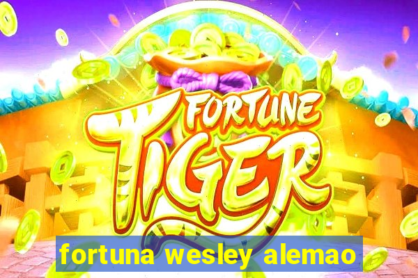 fortuna wesley alemao