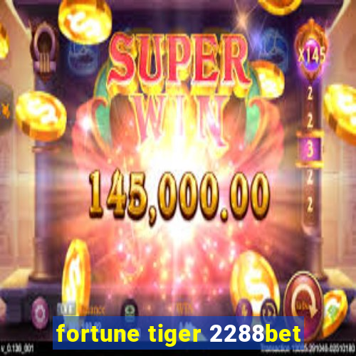 fortune tiger 2288bet