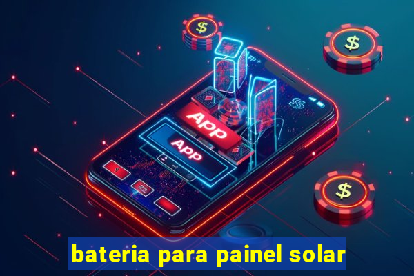 bateria para painel solar