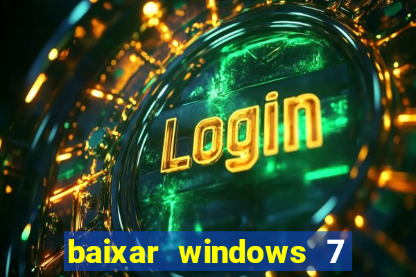 baixar windows 7 ultimate 64 bits com todos os drivers