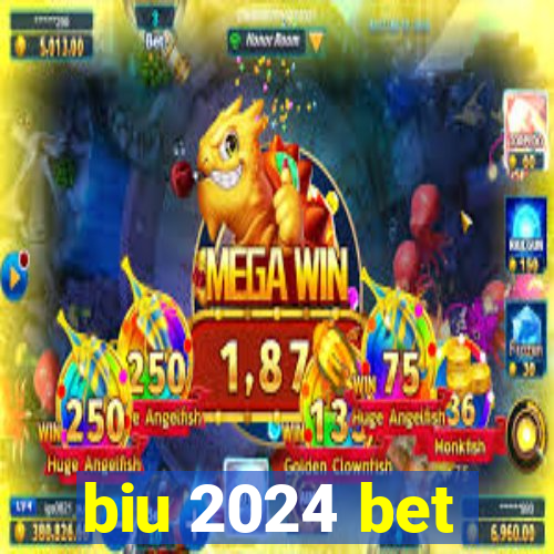 biu 2024 bet