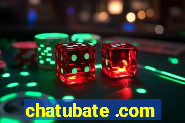 chatubate .com