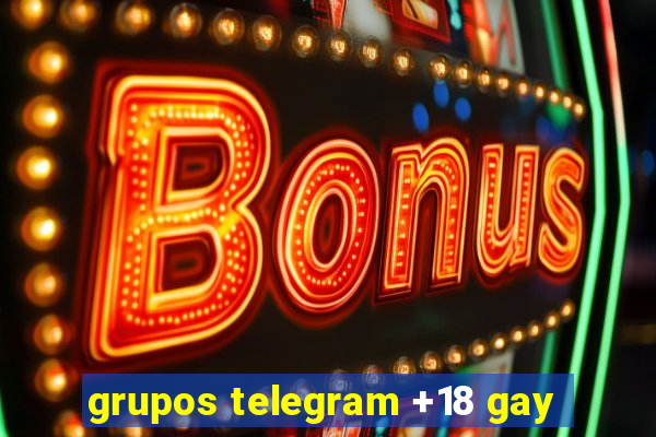 grupos telegram +18 gay