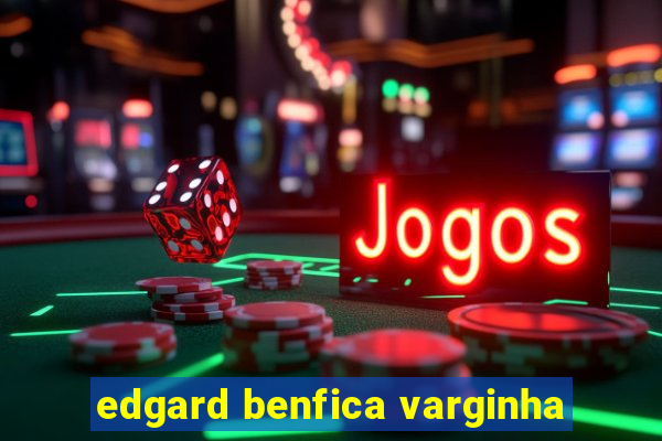 edgard benfica varginha