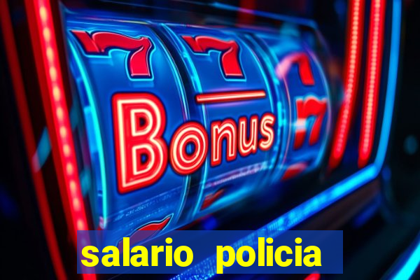 salario policia civil ba