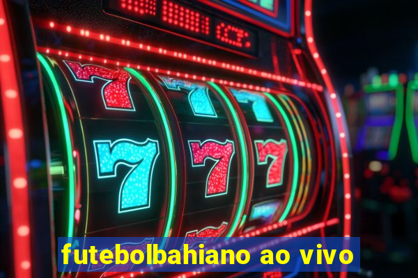 futebolbahiano ao vivo