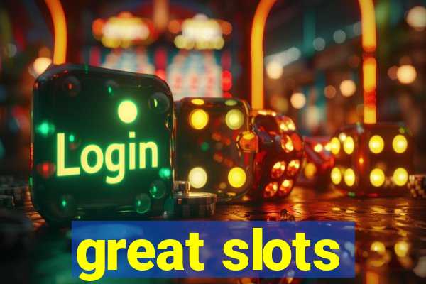 great slots