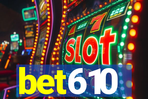 bet610