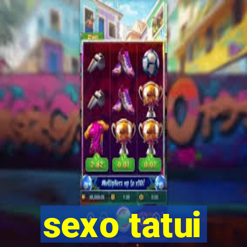 sexo tatui