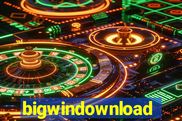 bigwindownload