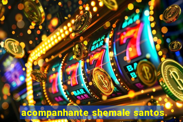 acompanhante shemale santos