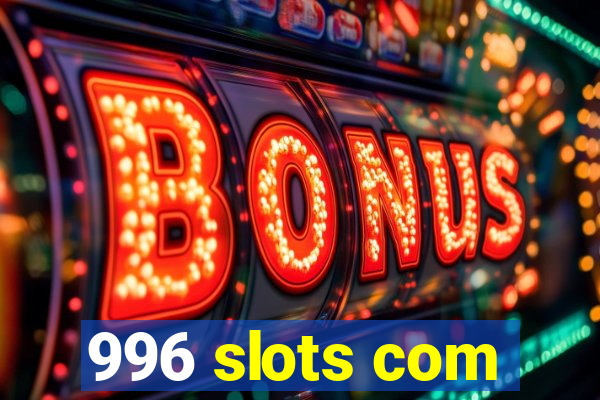 996 slots com