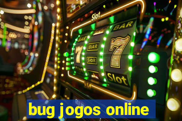 bug jogos online