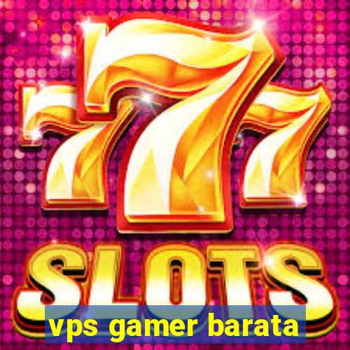 vps gamer barata