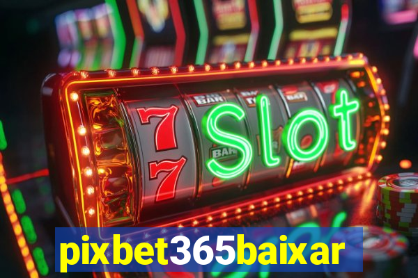 pixbet365baixar