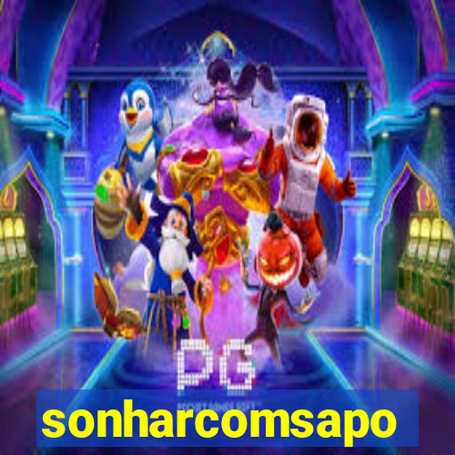 sonharcomsapo