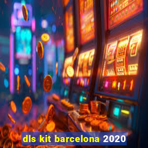 dls kit barcelona 2020