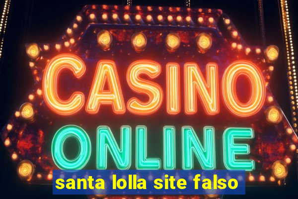 santa lolla site falso