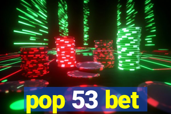 pop 53 bet