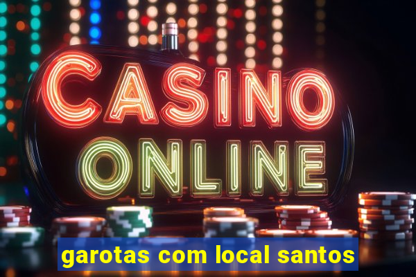 garotas com local santos