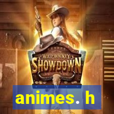 animes. h