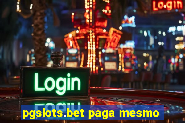 pgslots.bet paga mesmo