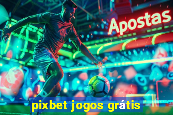 pixbet jogos grátis