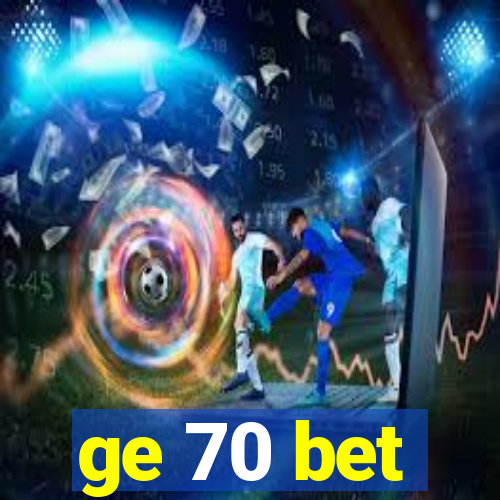 ge 70 bet