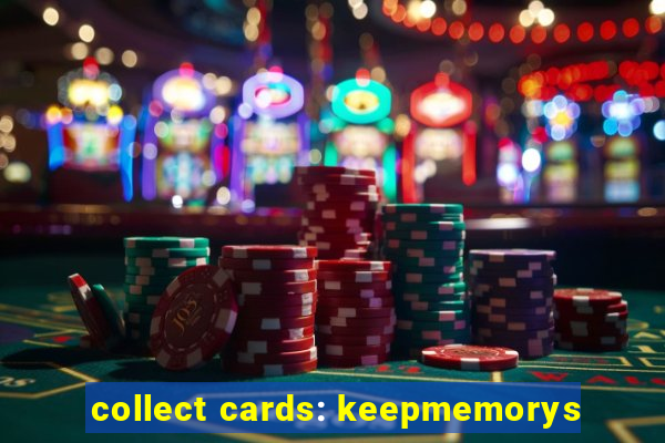 collect cards: keepmemorys