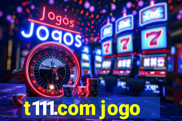 t111.com jogo