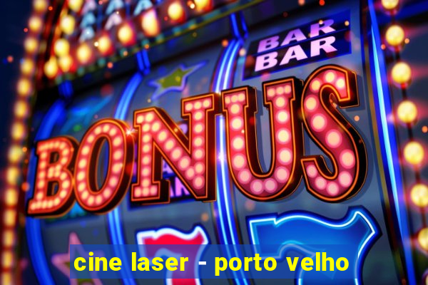 cine laser - porto velho